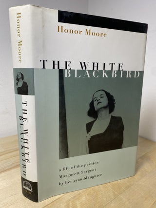 Item #1132 The White Blackbird: A Life of the Painter Margarett Sargent by Her Granddaughter....