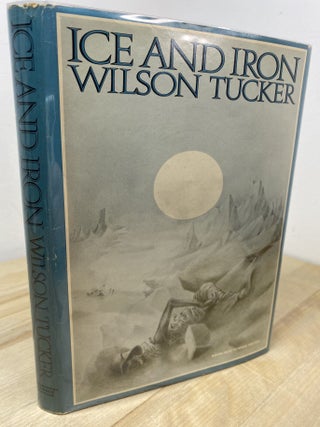Ice And Iron. Wilson Tucker.