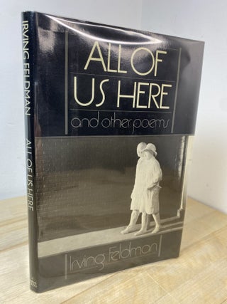 Item #367 All Of Us Here and Other Poems. Irving Feldman