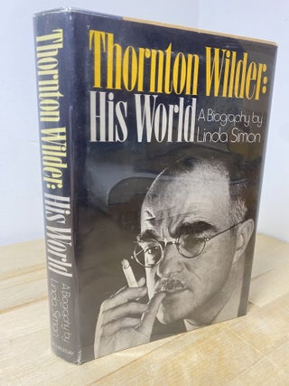Item #518 Thorton Wilder: His World. Linda Simon