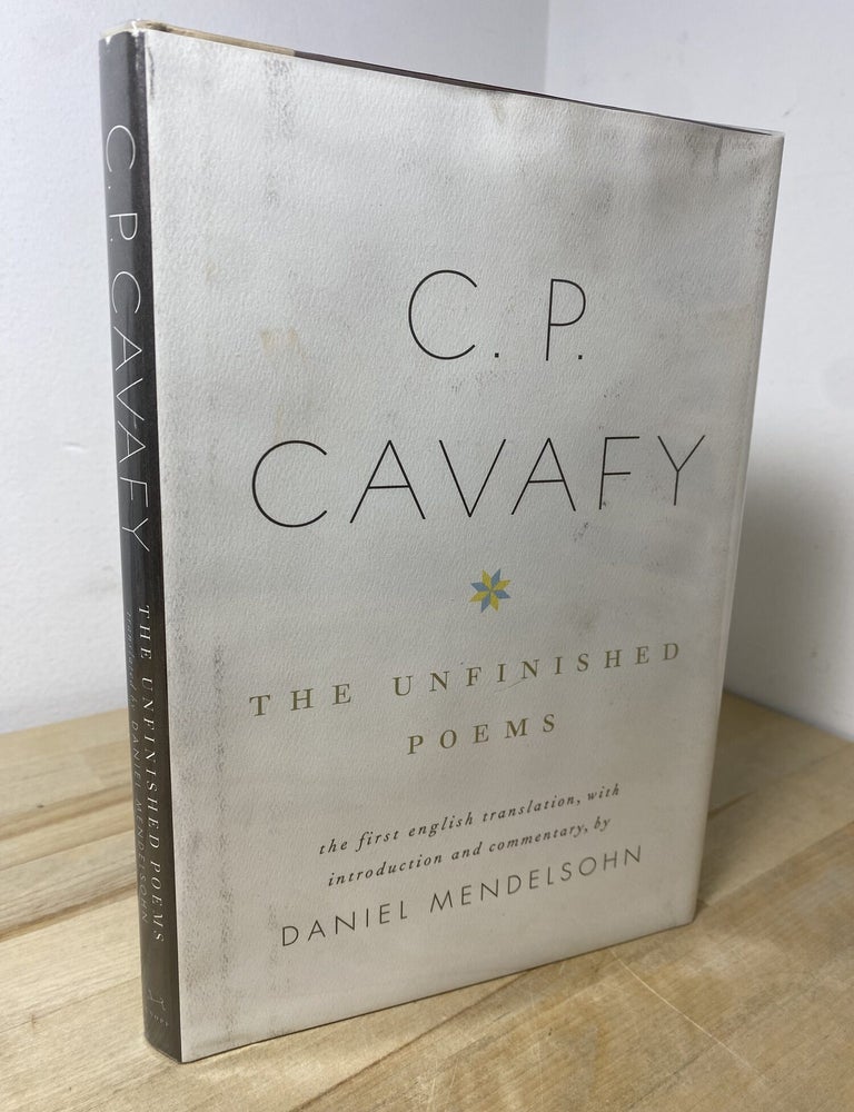 Item #522 The Unfinished Poems. C. P. | Mendelsohn Cavafy, Daniel.