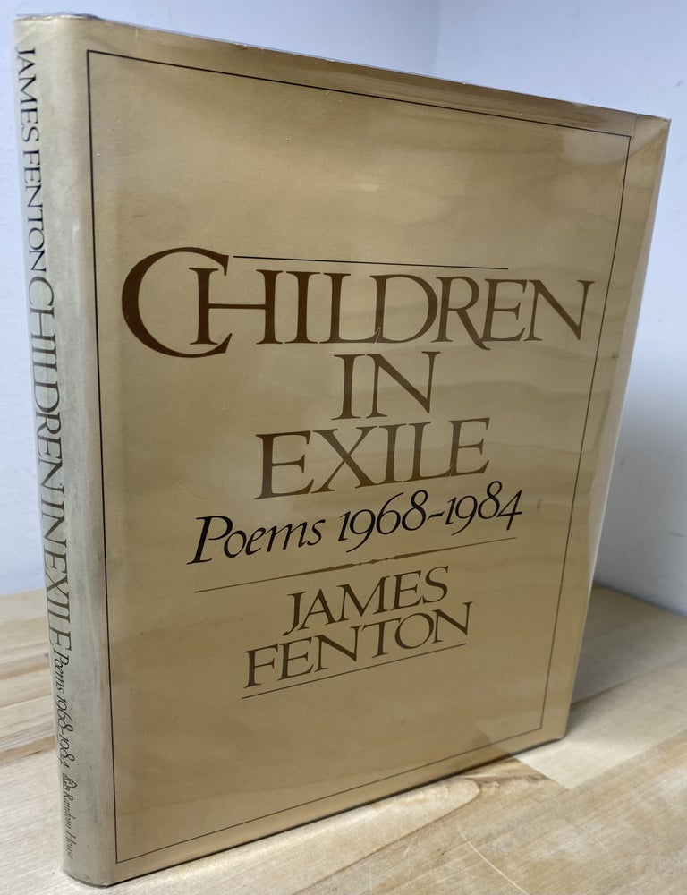 Item #605 Children in Exile: Poems 1968-1984. James Fenton.