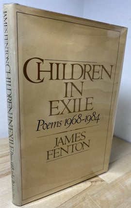 Item #605 Children in Exile: Poems 1968-1984. James Fenton