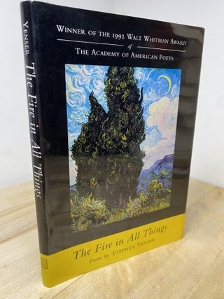 The Fire in All Things Poems. Stephen Yenser.