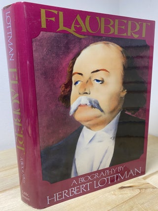 Item #623 Flaubert: A Biography. Herbert R. Lottman