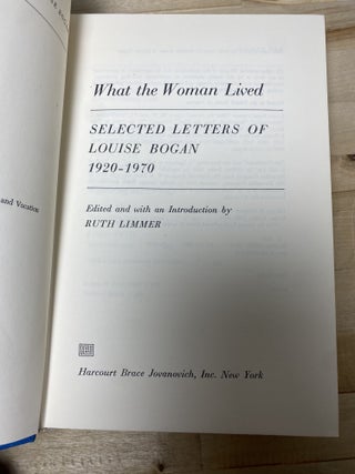 What the Woman Lived: Selected Letters of Louise Bogan, 1920-1970