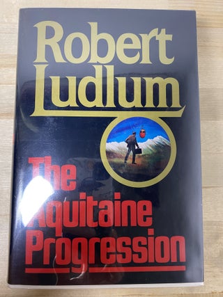 Item #637 The Aquitaine Progression. Robert Ludlum