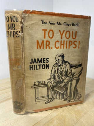 To You Mr. Chips! James Hilton.